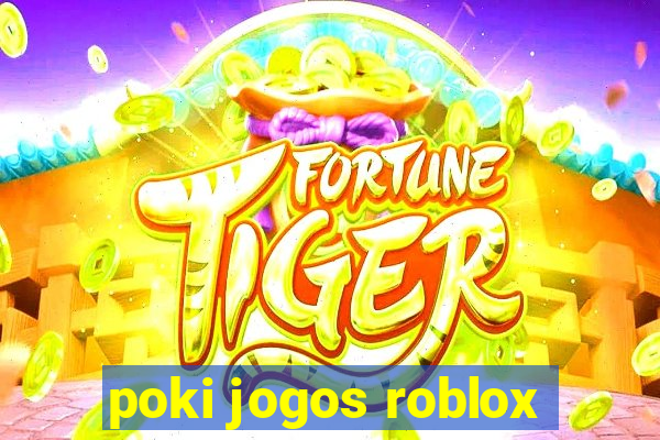 poki jogos roblox